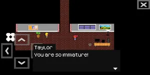 the player character is facing the roommate and the text box displays the text "You are so immature!"